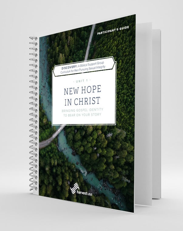 Discovery: a Biblical Support Group Curriculum for Men Pursuing Sexual Integrity (Unit 1 Participant's Guide) New Hope in Christ