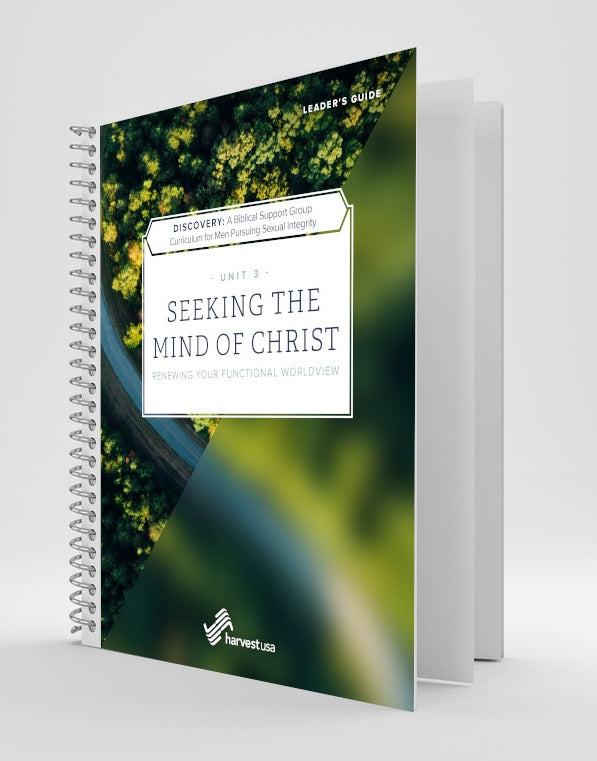 Discovery: a Biblical Suppport Group Curriculum for Men Pursuing Sexual Integrity (Unit 3 Leader's Guide) Seeking the Mind of Christ
