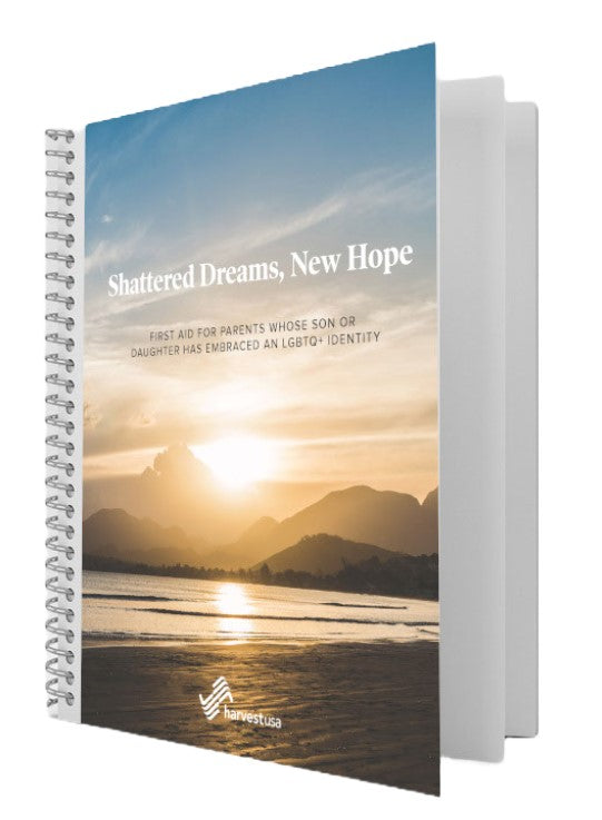 Shattered Dreams, New Hope First Aid for Parents Whose Son or Daughter Has Embraced an LGBTQ+ Identity