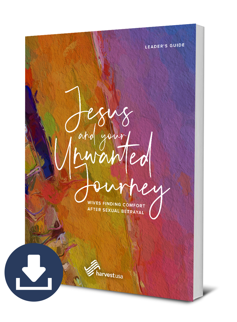Jesus and Your Unwanted Journey: Wives Finding Comfort After Sexual Betrayal (Leader's Guide) (Free Digital Download)