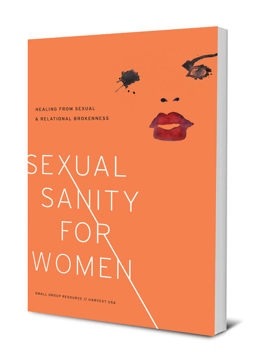 Sexual Sanity for Women: Healing from Sexual & Relational Brokenness