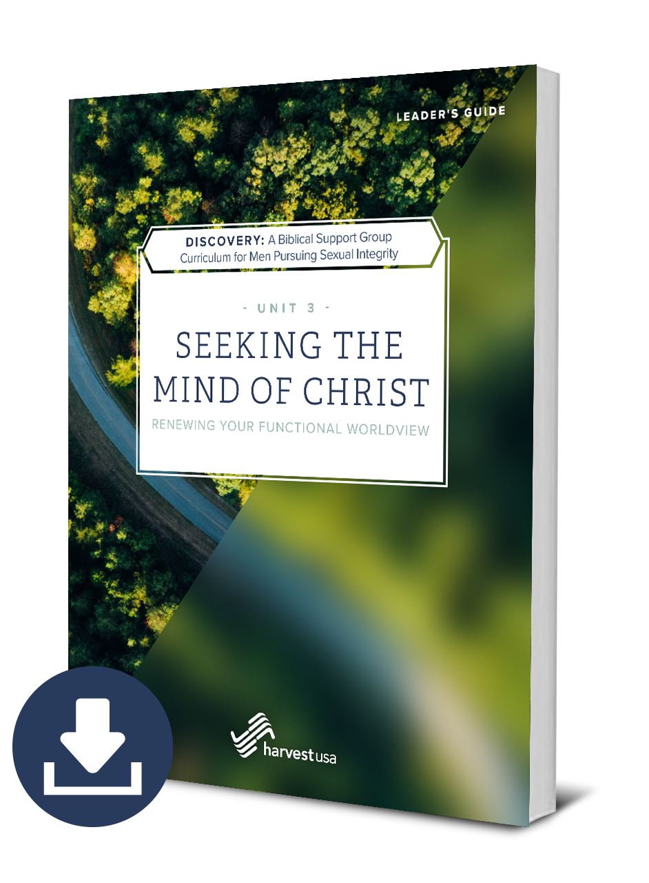 Discovery: a Biblical Support Group Curriculum for Men Pursuing Sexual Integrity (Unit 3 Leader's Guide) Seeking the Mind of Christ (Free Digital Download)