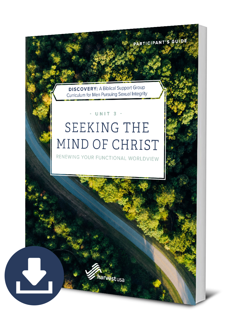 Discovery: a Biblical Support Group Curriculum for Men Pursuing Sexual Integrity (Unit 3 Participant's Guide) Seeking the Mind of Christ (Free Digital Download)