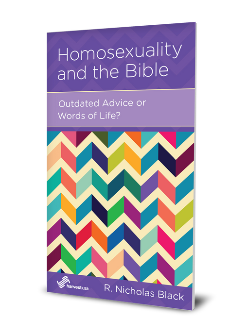 Homosexuality and the Bible: Outdated Advice or Words of Life? (Minibook)