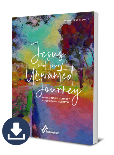 Jesus and Your Unwanted Journey: Wives Finding Comfort After Sexual Betrayal, Participant's Guide (Free Digital Download)