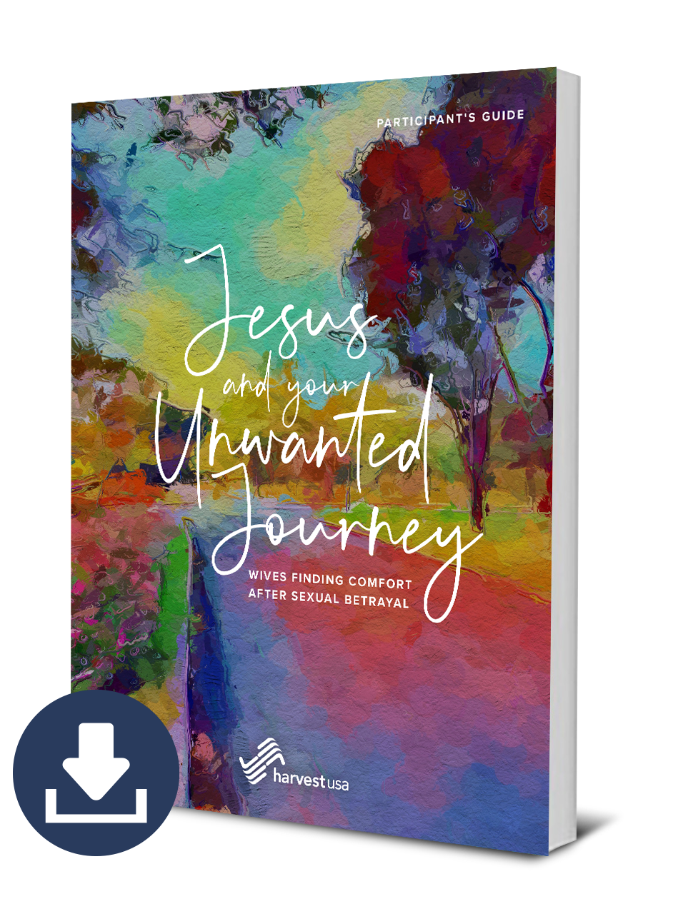 Jesus and Your Unwanted Journey: Wives Finding Comfort After Sexual Betrayal, Participant's Guide (Free Digital Download)