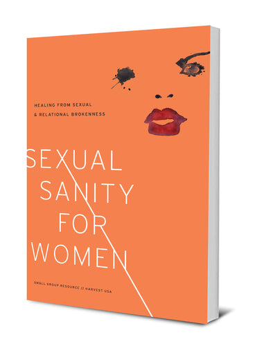 Sexual Sanity for Women: Healing from Sexual & Relational Brokenness