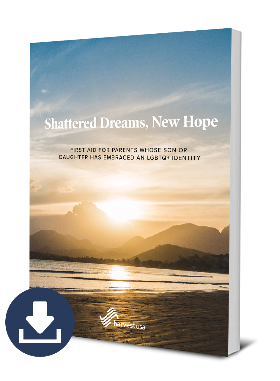Shattered Dreams, New Hope: First Aid for Parents Whose Son or Daughter Has Embraced an LGBTQ+ Identity (Free Digital Download)