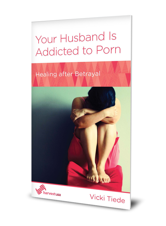 Your Husband Is Addicted to Porn: Healing After Betrayal (Minibook)